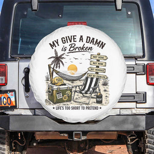 My Give A Damn Is Broken Funny Retirement Graphic Spare Tire Cover Beach Vacation IDGAF Chill Mode No Problem TS02 No hole White Print Your Wear