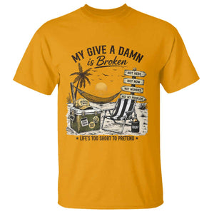 My Give A Damn Is Broken Funny Retirement Graphic T Shirt Beach Vacation IDGAF Chill Mode No Problem TS02 Gold Print Your Wear