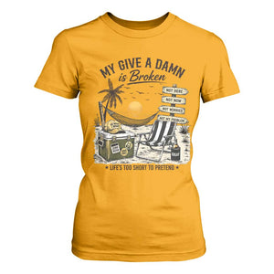 My Give A Damn Is Broken Funny Retirement Graphic T Shirt For Women Beach Vacation IDGAF Chill Mode No Problem TS02 Gold Print Your Wear