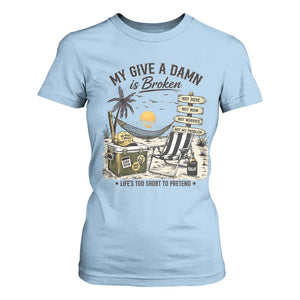 My Give A Damn Is Broken Funny Retirement Graphic T Shirt For Women Beach Vacation IDGAF Chill Mode No Problem TS02 Light Blue Print Your Wear