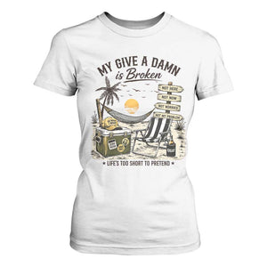 My Give A Damn Is Broken Funny Retirement Graphic T Shirt For Women Beach Vacation IDGAF Chill Mode No Problem TS02 White Print Your Wear