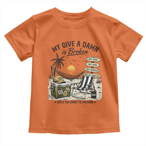 My Give A Damn Is Broken Funny Retirement Graphic Toddler T Shirt Beach Vacation IDGAF Chill Mode No Problem TS02 Orange Print Your Wear