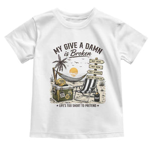 My Give A Damn Is Broken Funny Retirement Graphic Toddler T Shirt Beach Vacation IDGAF Chill Mode No Problem TS02 White Print Your Wear