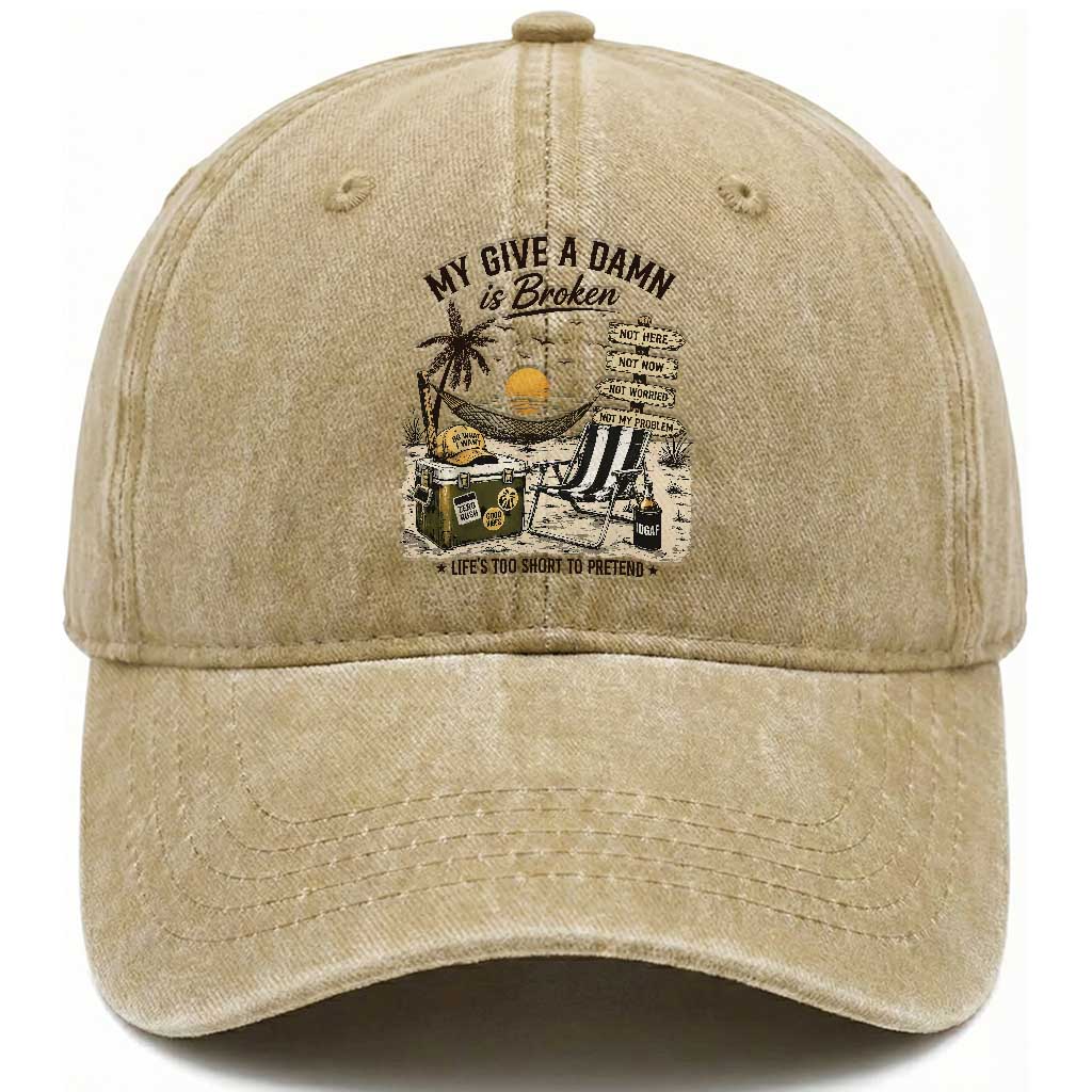 My Give A Damn Is Broken Funny Retirement Graphic Washed Cotton Baseball Cap Beach Vacation IDGAF Chill Mode No Problem TS02 Print Your Wear