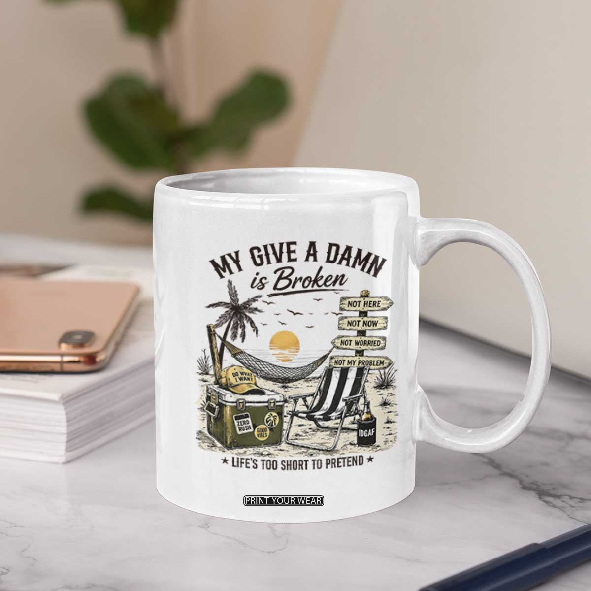 My Give A Damn Is Broken Funny Retirement Graphic Coffee Mug Beach Vacation IDGAF Chill Mode No Problem TS02 Print Your Wear