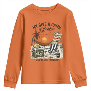 My Give A Damn Is Broken Funny Retirement Graphic Youth Sweatshirt Beach Vacation IDGAF Chill Mode No Problem TS02 Orange Print Your Wear