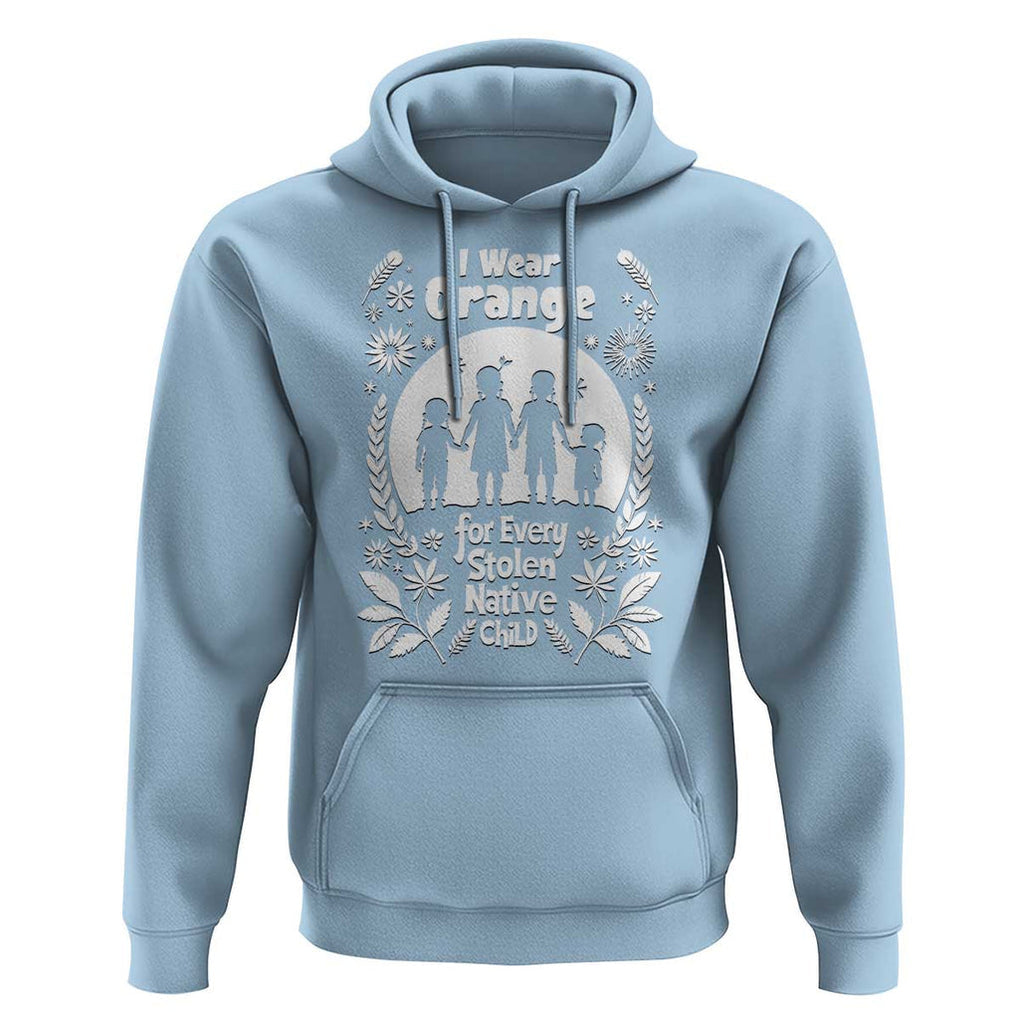 Orange Shirt Day Hoodie I Wear Orange For Every Stolen Native Child Support American Indian TS02 Light Blue Print Your Wear