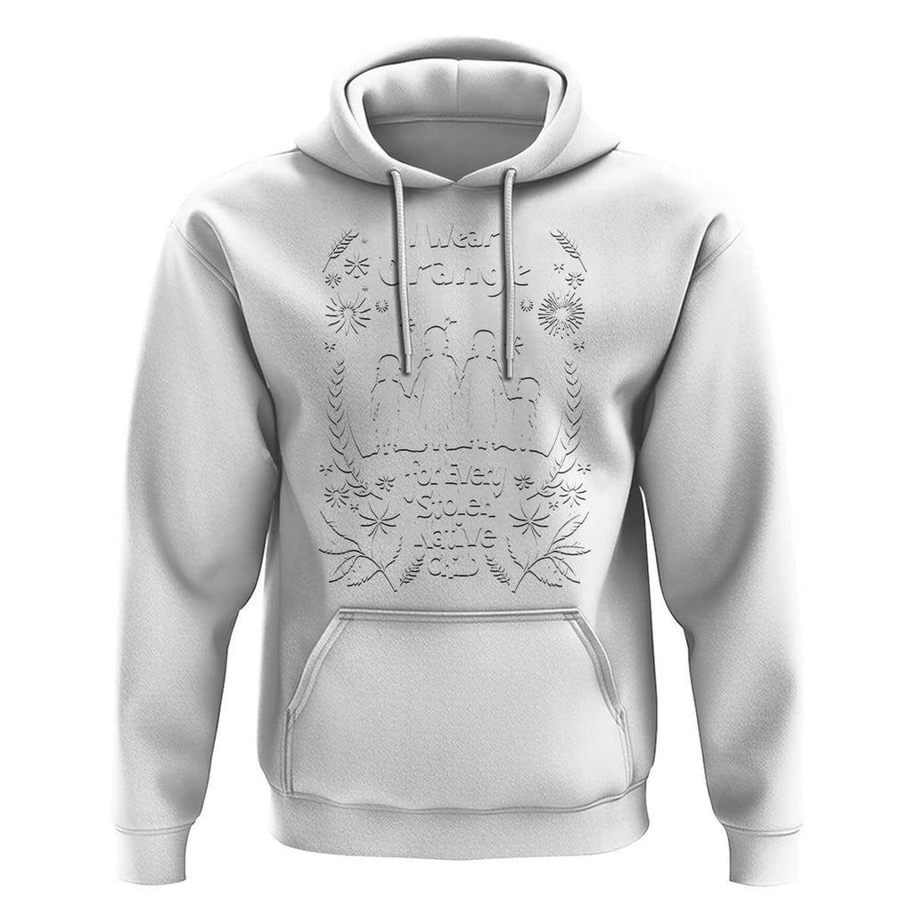 Orange Shirt Day Hoodie I Wear Orange For Every Stolen Native Child Support American Indian TS02 White Print Your Wear