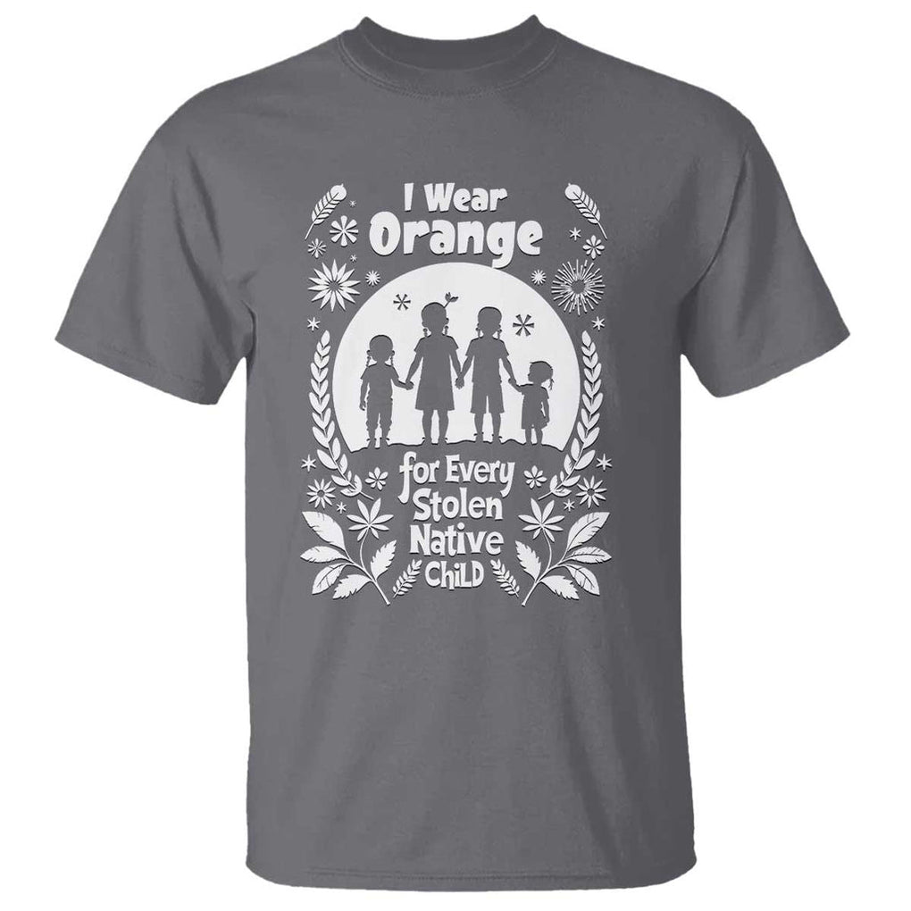 Orange Shirt Day T Shirt I Wear Orange For Every Stolen Native Child Support American Indian TS02 Charcoal Print Your Wear