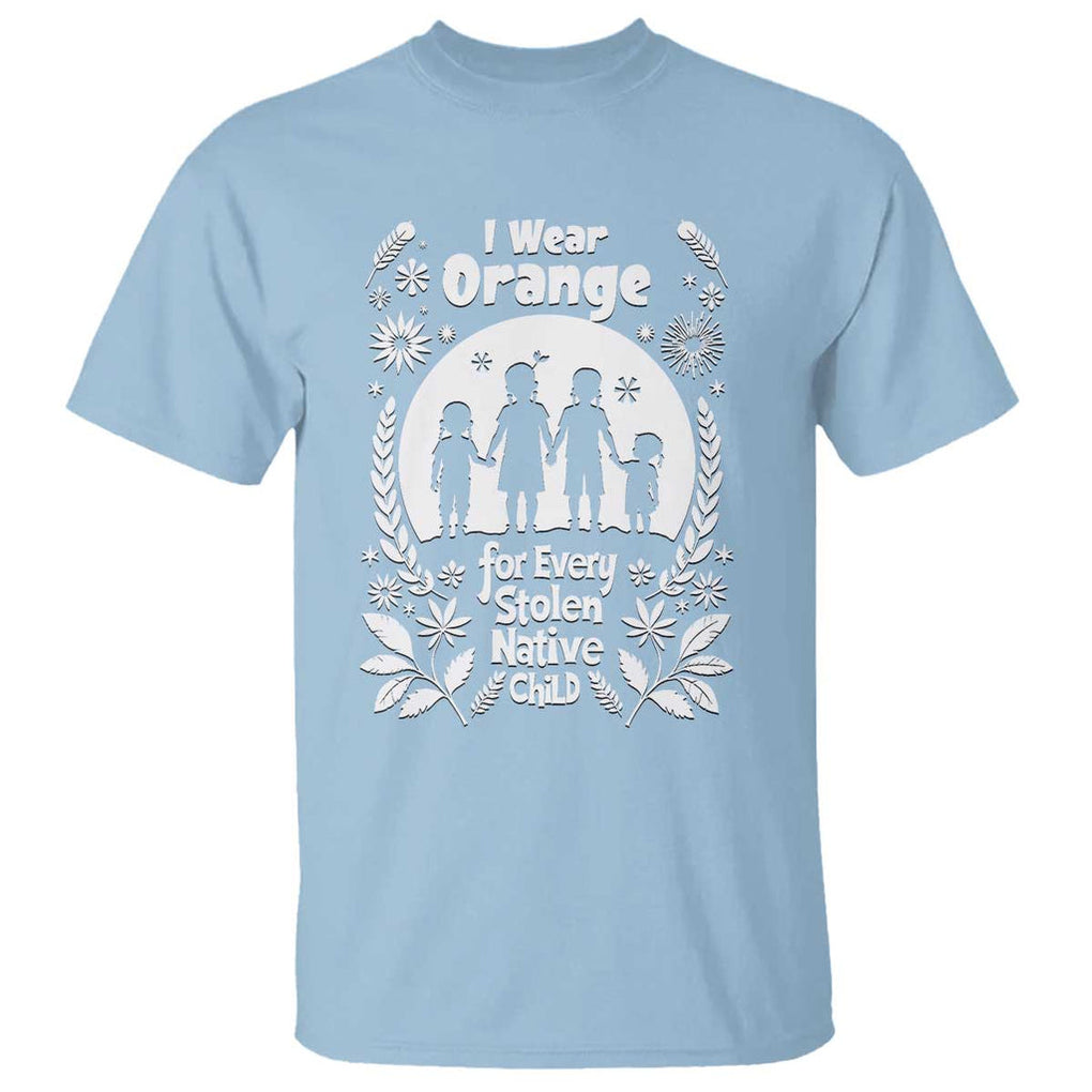 Orange Shirt Day T Shirt I Wear Orange For Every Stolen Native Child Support American Indian TS02 Light Blue Print Your Wear