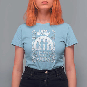 Orange Shirt Day T Shirt For Women I Wear Orange For Every Stolen Native Child Support American Indian TS02 Light Blue Print Your Wear