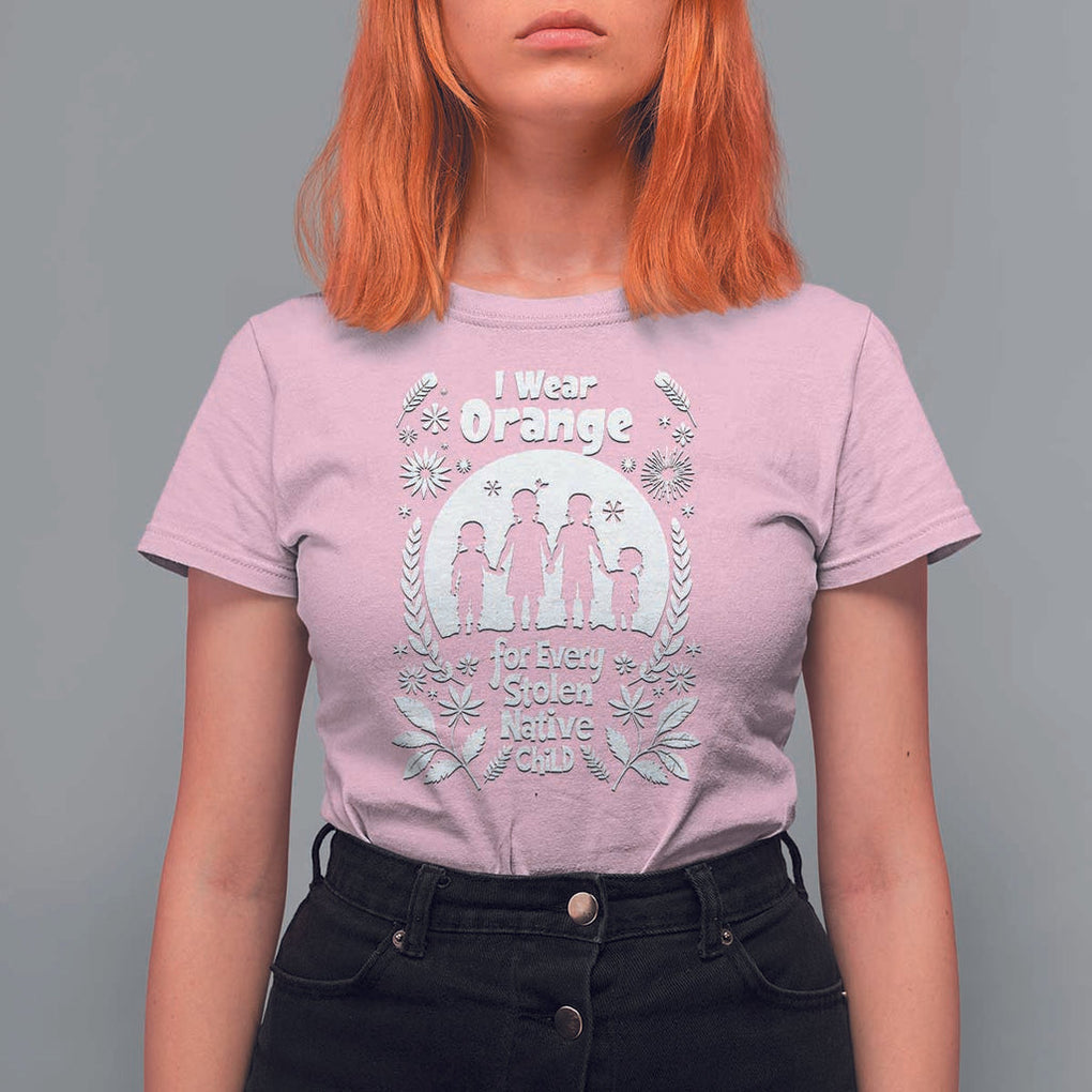 Orange Shirt Day T Shirt For Women I Wear Orange For Every Stolen Native Child Support American Indian TS02 Light Pink Print Your Wear