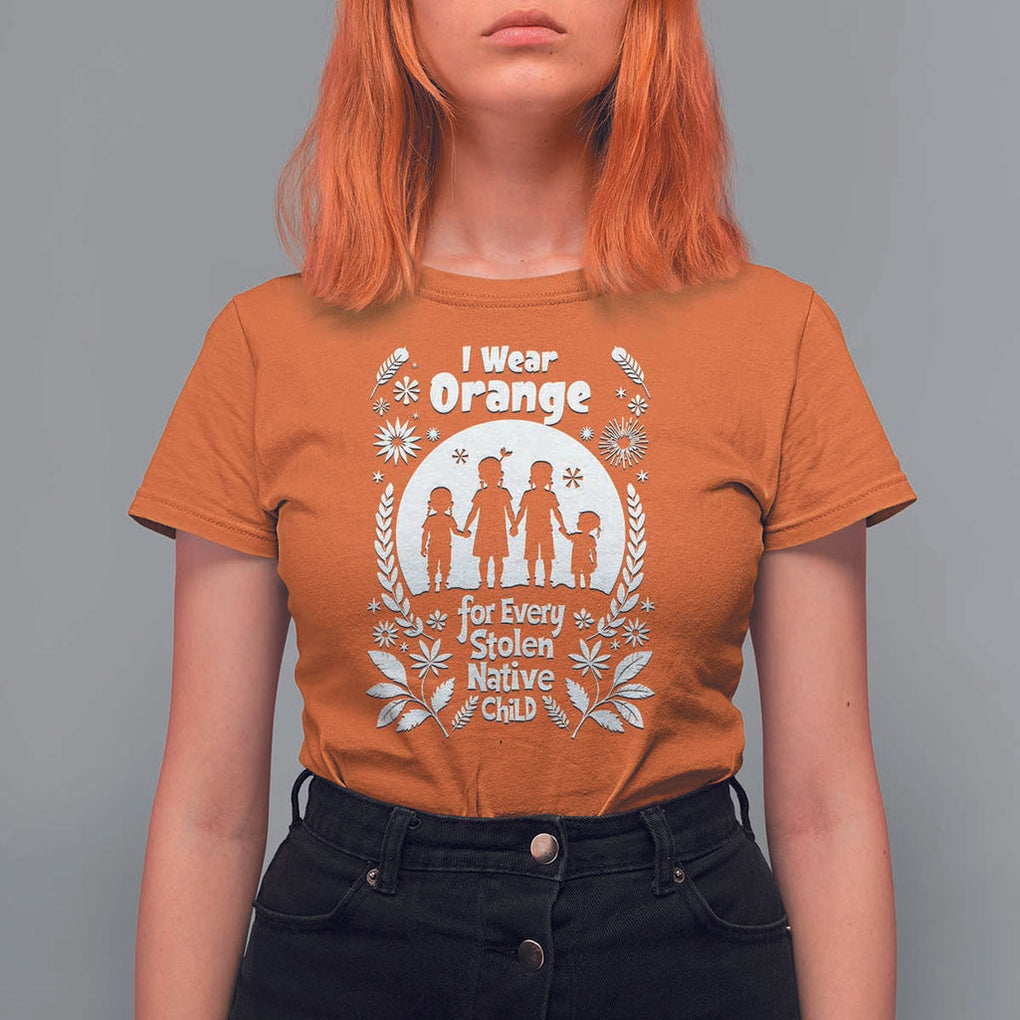 Orange Shirt Day T Shirt For Women I Wear Orange For Every Stolen Native Child Support American Indian TS02 Orange Print Your Wear