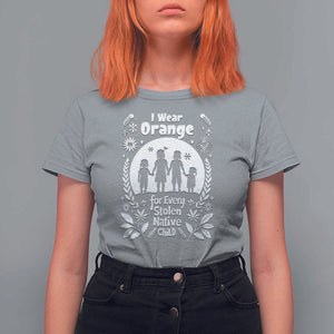 Orange Shirt Day T Shirt For Women I Wear Orange For Every Stolen Native Child Support American Indian TS02 Sport Gray Print Your Wear