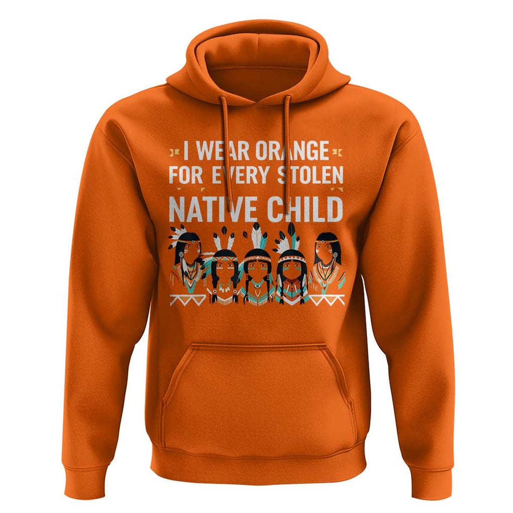 Orange Shirt Day Hoodie I Wear Orange For Every Stolen Native Child Indigenous American Indian TS02 Orange Print Your Wear