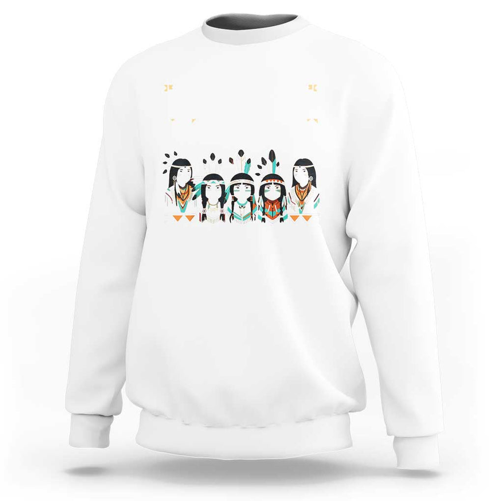 Orange Shirt Day Sweatshirt I Wear Orange For Every Stolen Native Child Indigenous American Indian TS02 White Print Your Wear