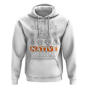 Orange Shirt Day Hoodie I Wear Orange For Every Stolen Native Child American Indian TS02 White Print Your Wear