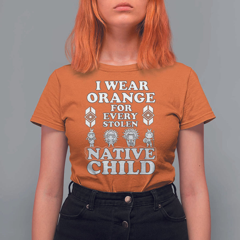 Orange Shirt Day T Shirt For Women I Wear Orange For Every Stolen Native Child American Indian TS02 Orange Print Your Wear