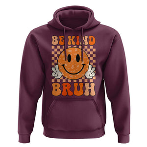 Orange Shirt Day Hoodie Be Kind Bruh Anti Bullying Choose Kindness TS02 Maroon Print Your Wear