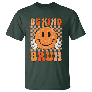 Orange Shirt Day T Shirt Be Kind Bruh Anti Bullying Choose Kindness TS02 Dark Forest Green Print Your Wear
