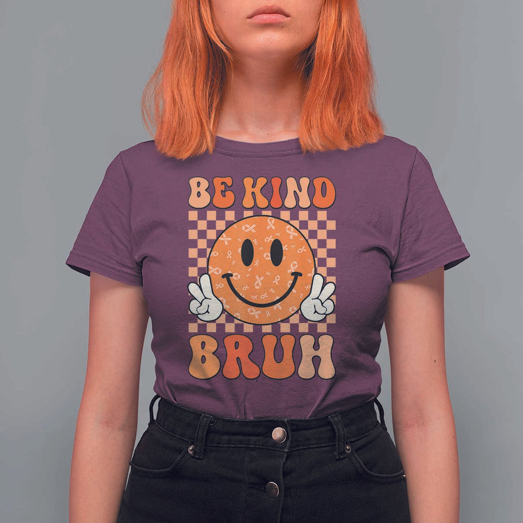 Orange Shirt Day T Shirt For Women Be Kind Bruh Anti Bullying Choose Kindness TS02 Maroon Print Your Wear