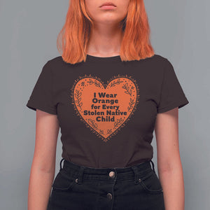 Orange Shirt Day T Shirt For Women I Wear Orange For Every Stolen Native Child American Indian Heart TS02 Dark Chocolate Print Your Wear