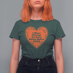 Orange Shirt Day T Shirt For Women I Wear Orange For Every Stolen Native Child American Indian Heart TS02 Dark Forest Green Print Your Wear