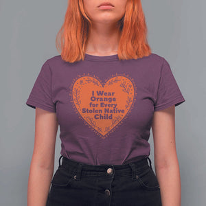 Orange Shirt Day T Shirt For Women I Wear Orange For Every Stolen Native Child American Indian Heart TS02 Maroon Print Your Wear