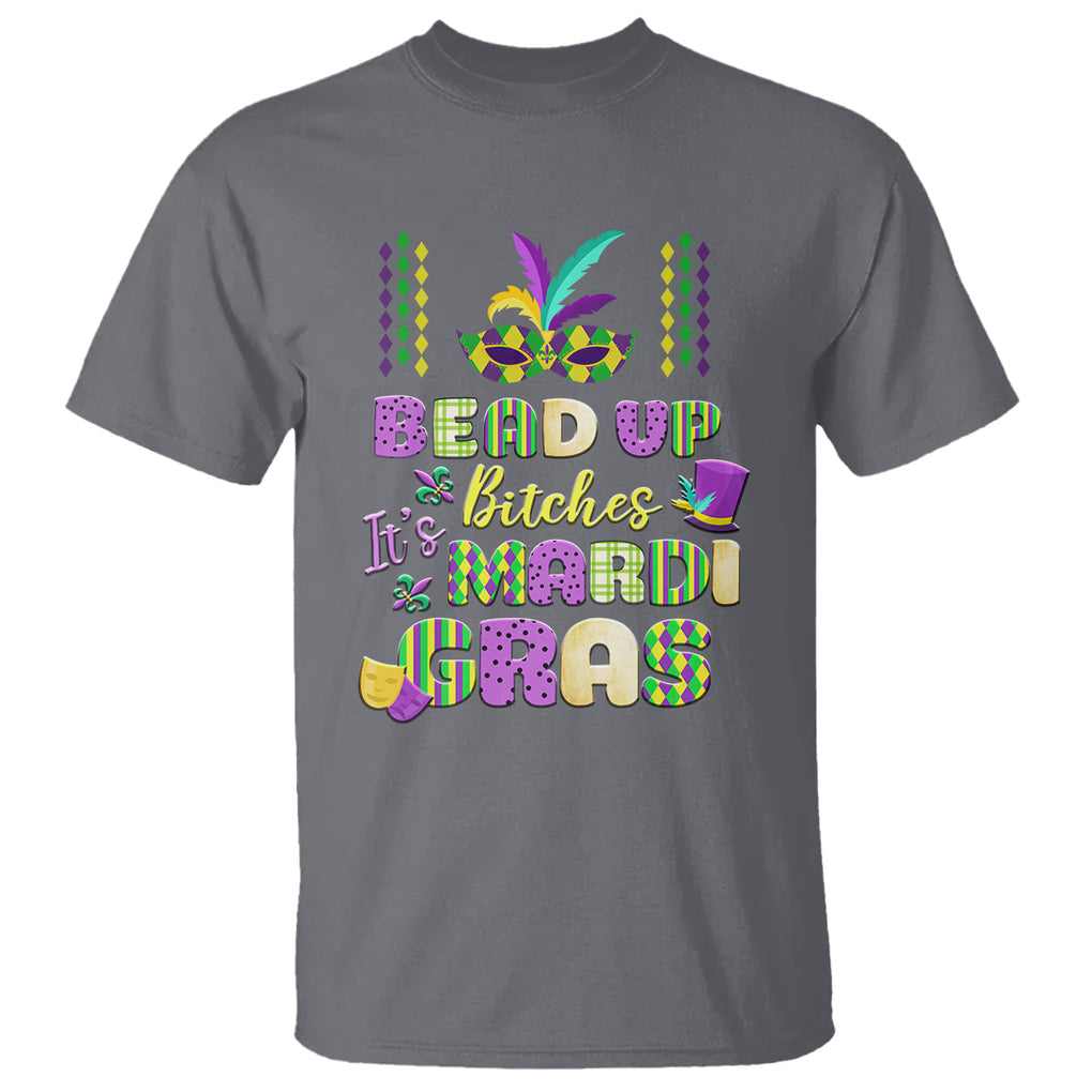 Funny Mardi Gras T Shirt Bead Up Bitches Festival Carnival Parade TS02 Charcoal Printyourwear