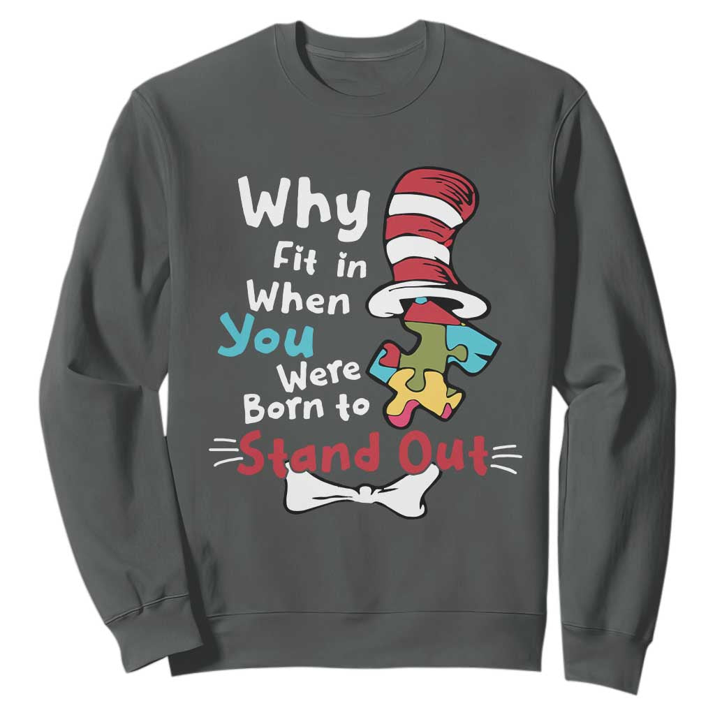 Autism Acceptance Sweatshirt Why Fit In When You Were Born to Stand Out Proud Autistic TS02 Dark Heather Printyourwear