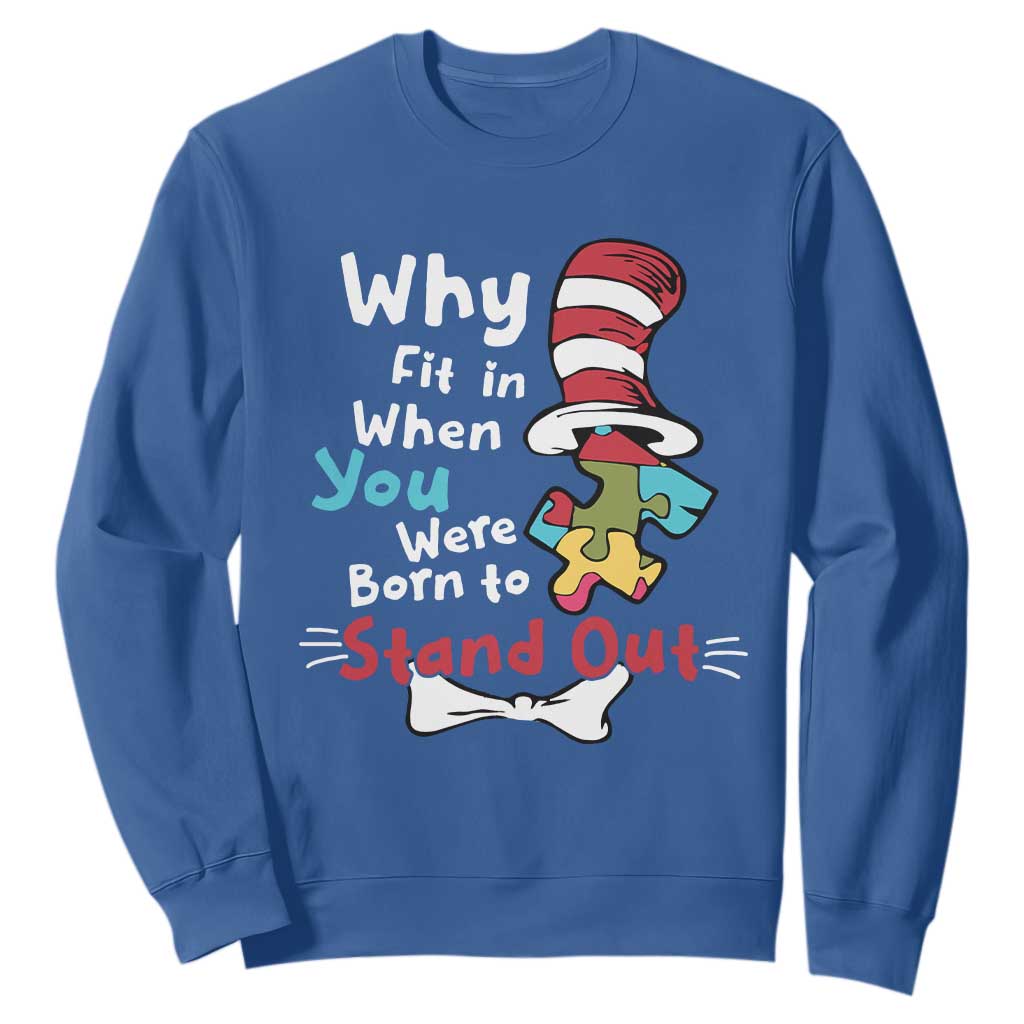 Autism Acceptance Sweatshirt Why Fit In When You Were Born to Stand Out Proud Autistic TS02 Royal Blue Printyourwear