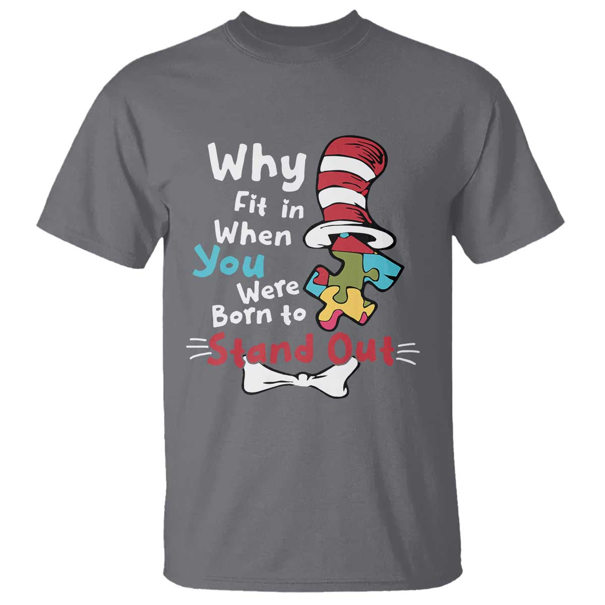 Autism Acceptance T Shirt Why Fit In When You Were Born to Stand Out Proud Autistic TS02 Charcoal Printyourwear