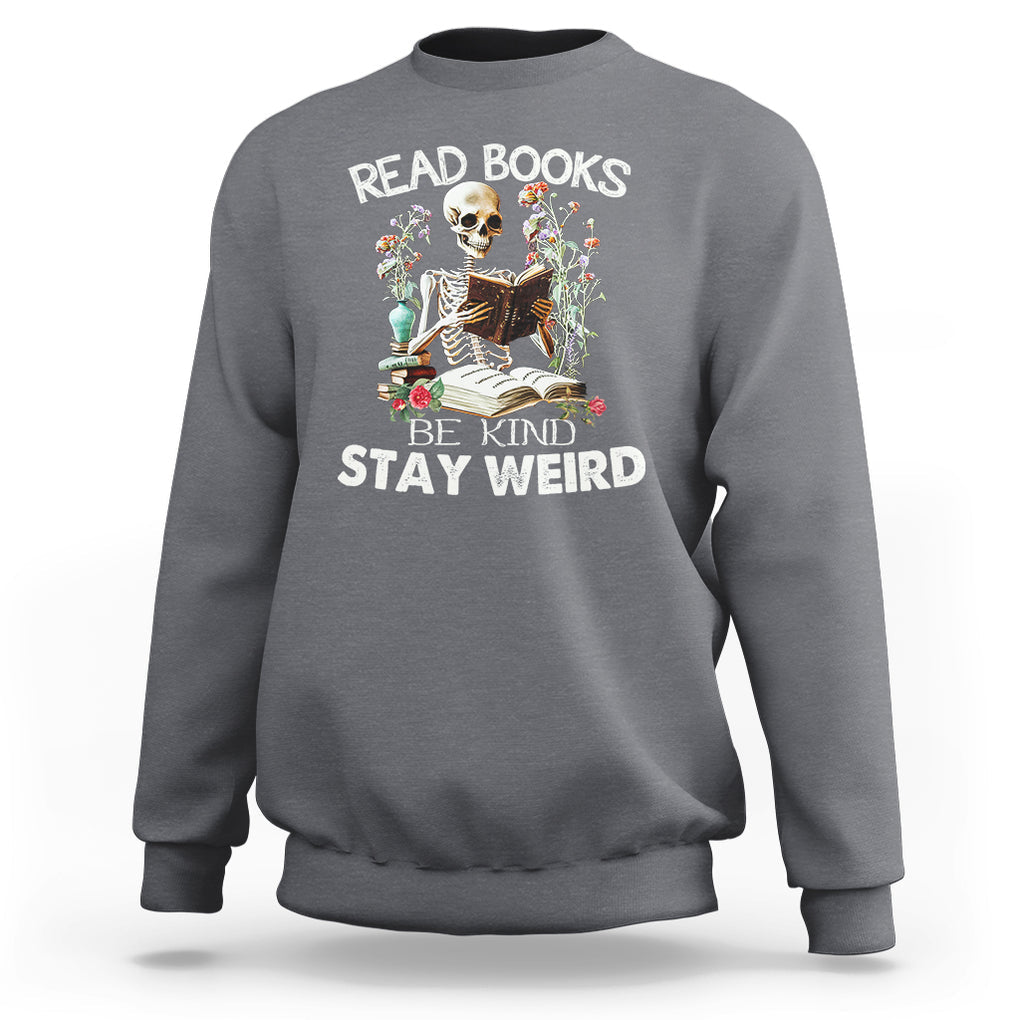Reading Skeleton Sweatshirt Read Books Be Kind Stay Weird Funny Book Lover TS02 Charcoal Printyourwear