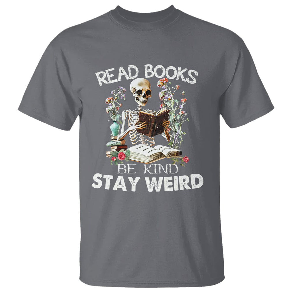 Reading Skeleton T Shirt Read Books Be Kind Stay Weird Funny Book Lover TS02 Charcoal Printyourwear