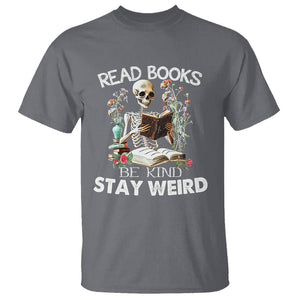 Reading Skeleton T Shirt Read Books Be Kind Stay Weird Funny Book Lover TS02 Charcoal Printyourwear