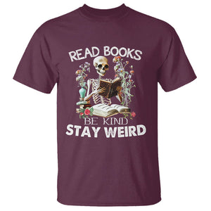 Reading Skeleton T Shirt Read Books Be Kind Stay Weird Funny Book Lover TS02 Maroon Printyourwear