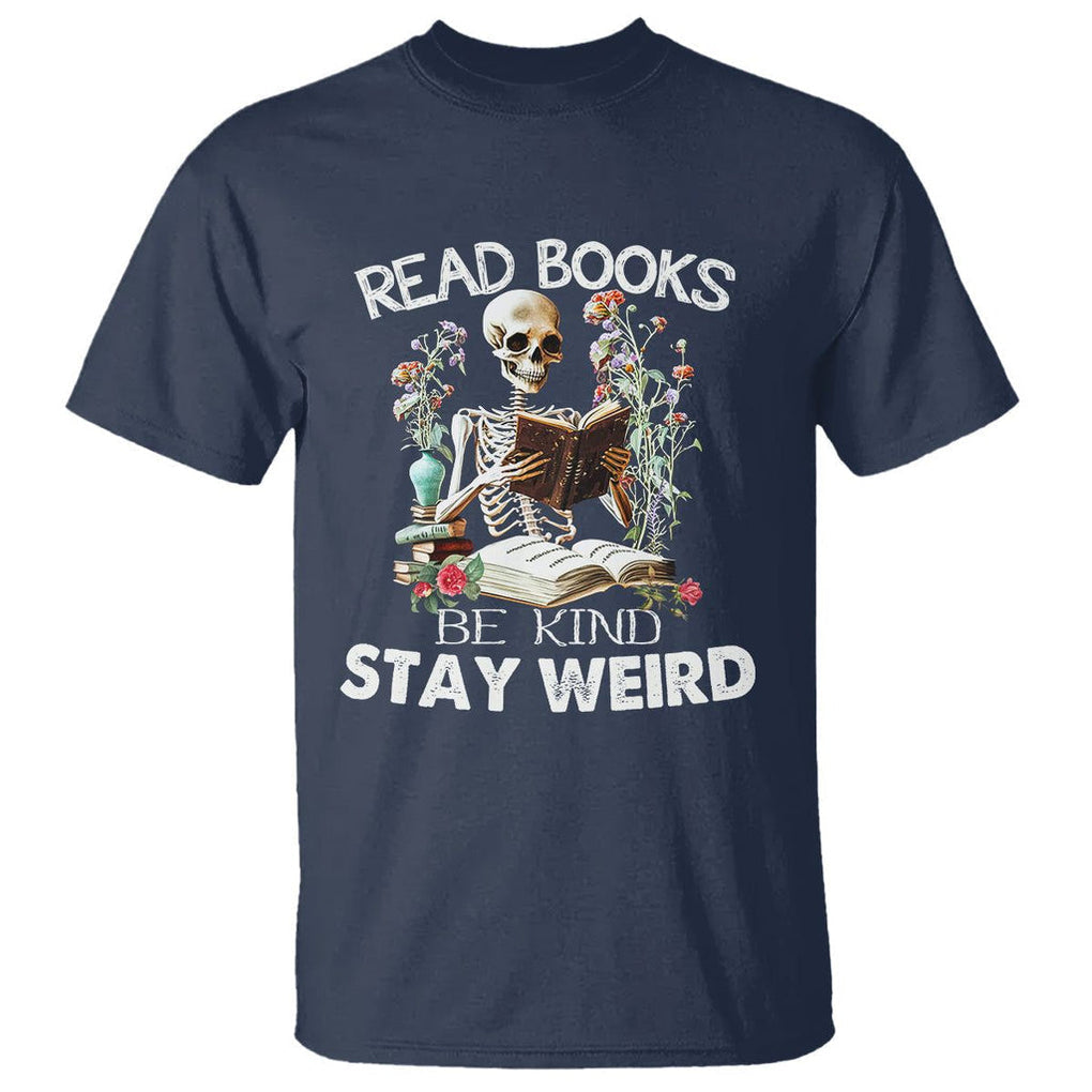 Reading Skeleton T Shirt Read Books Be Kind Stay Weird Funny Book Lover TS02 Navy Printyourwear