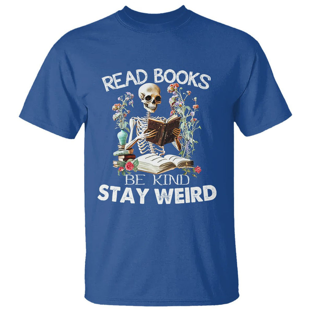 Reading Skeleton T Shirt Read Books Be Kind Stay Weird Funny Book Lover TS02 Royal Blue Printyourwear