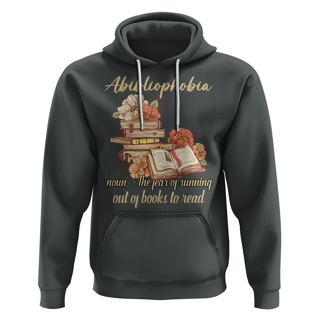 Funny Book Lover Hoodie Abibliophobia Definition The Fear Of Running Out Of Books Reading Nerd TS02 Dark Heather Printyourwear