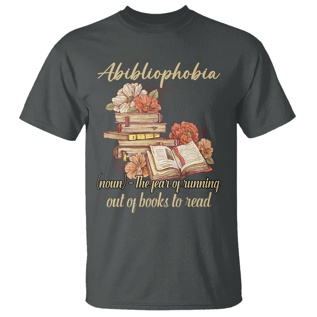 Funny Book Lover T Shirt Abibliophobia Definition The Fear Of Running Out Of Books Reading Nerd TS02 Dark Heather Printyourwear