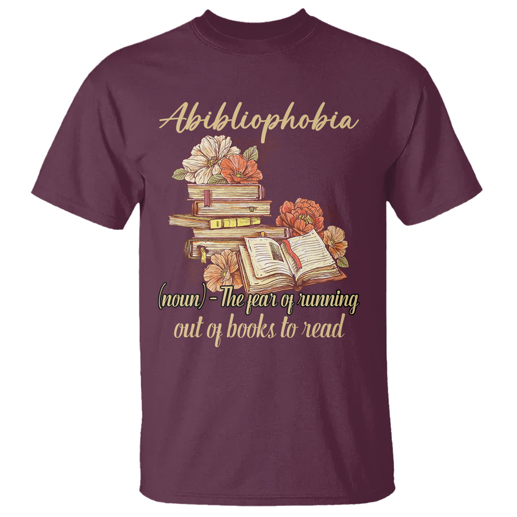 Funny Book Lover T Shirt Abibliophobia Definition The Fear Of Running Out Of Books Reading Nerd TS02 Maroon Printyourwear