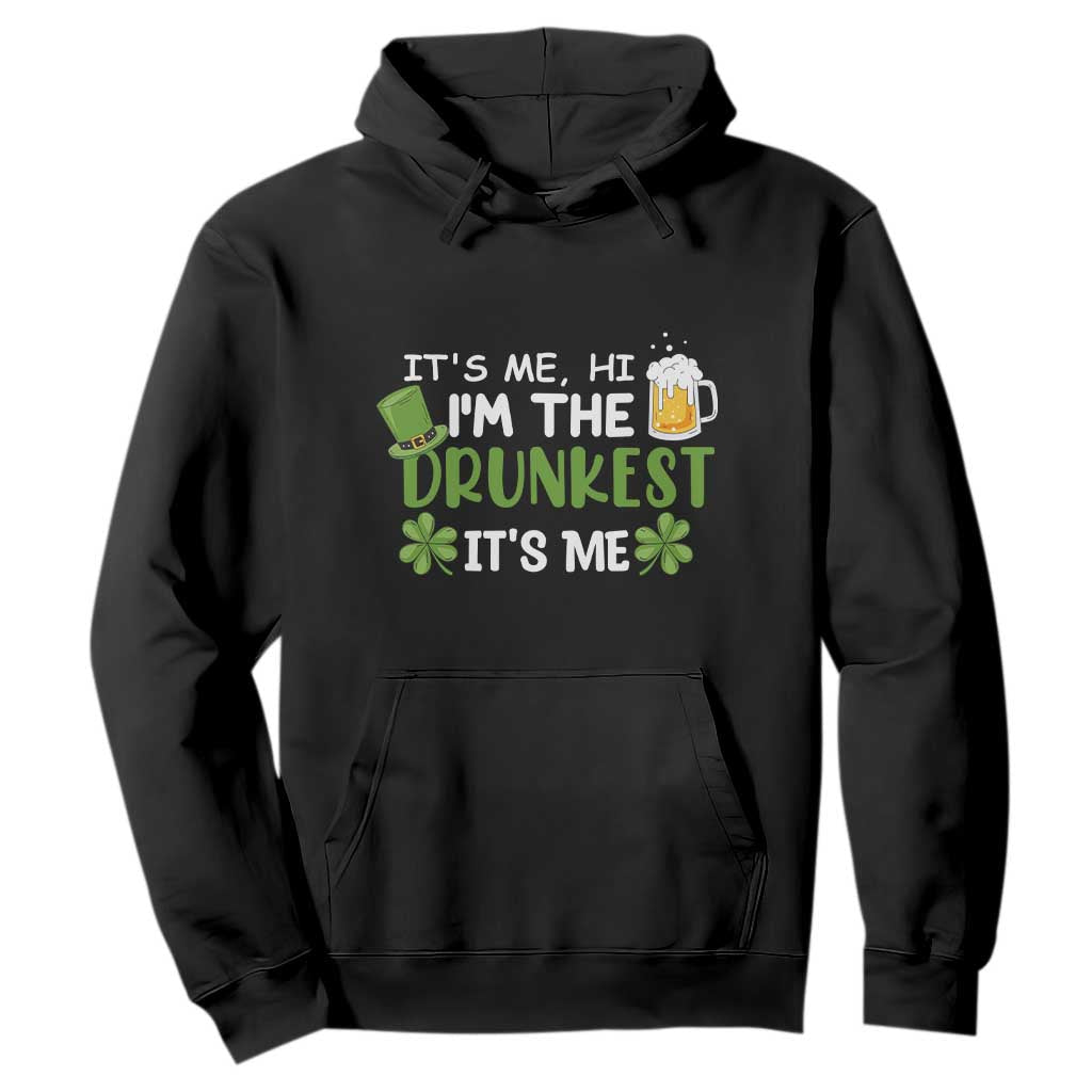 Funny St. Patricks Day Drinking Hoodie It's Me Hi I'm The Drunkest Beers Lovers TS02 Black Printyourwear