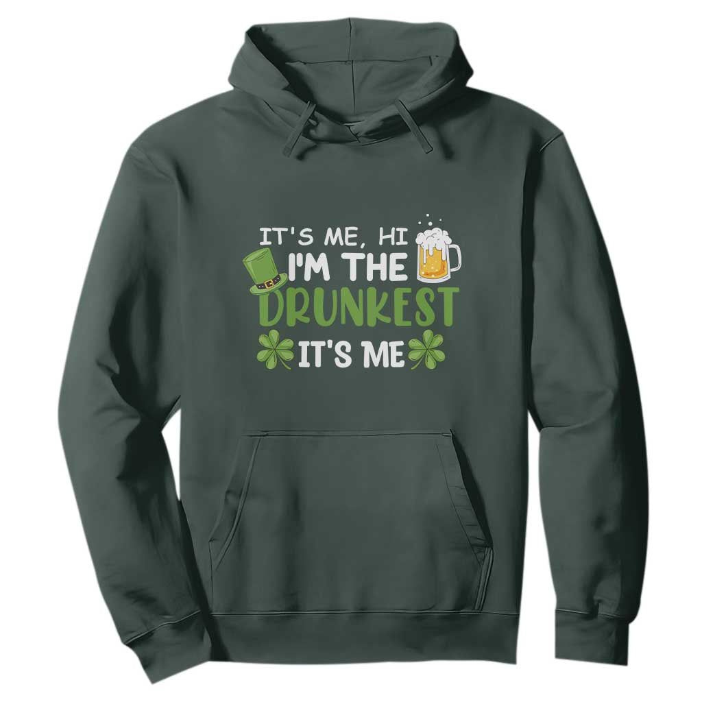Funny St. Patricks Day Drinking Hoodie It's Me Hi I'm The Drunkest Beers Lovers TS02 Dark Forest Green Printyourwear