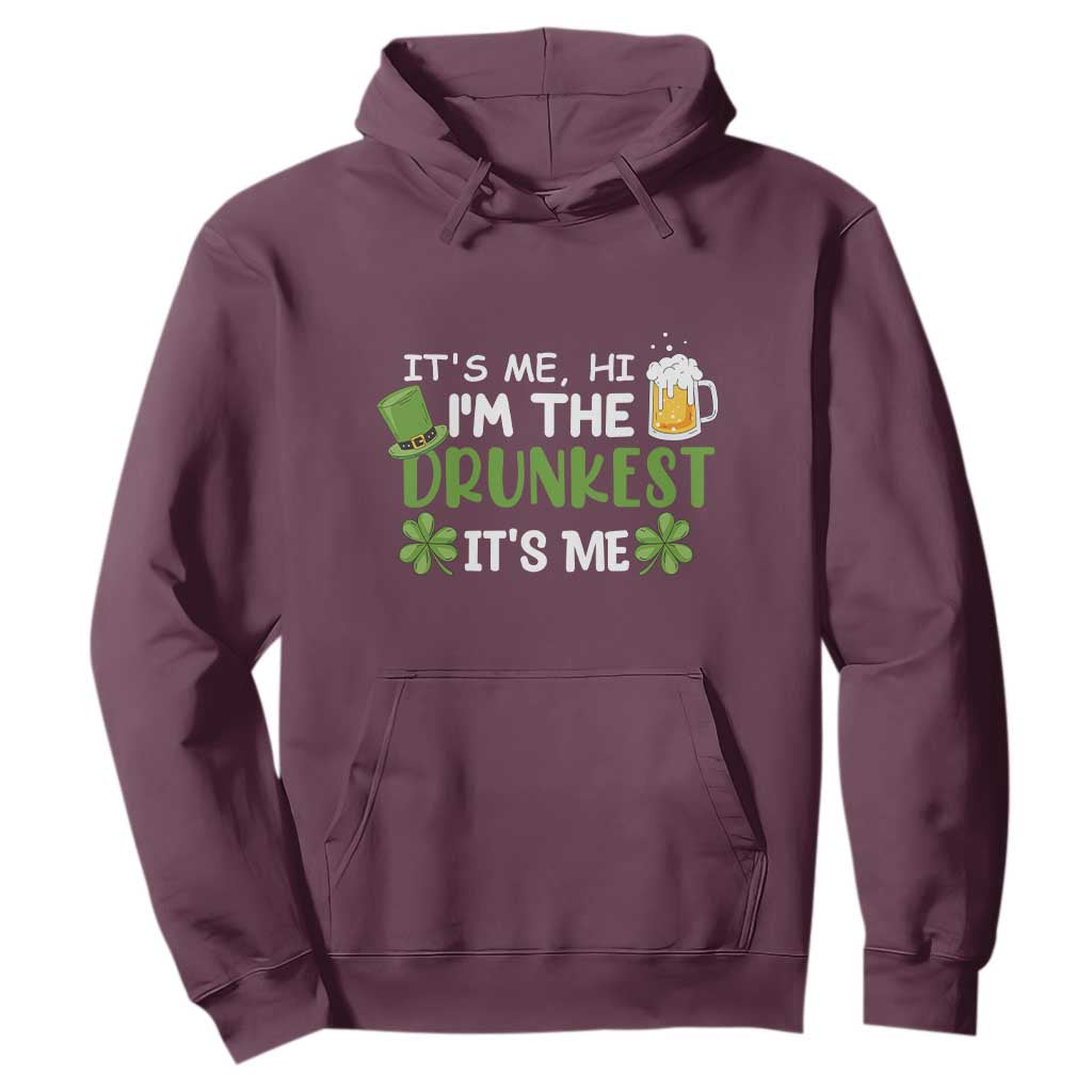 Funny St. Patricks Day Drinking Hoodie It's Me Hi I'm The Drunkest Beers Lovers TS02 Maroon Printyourwear