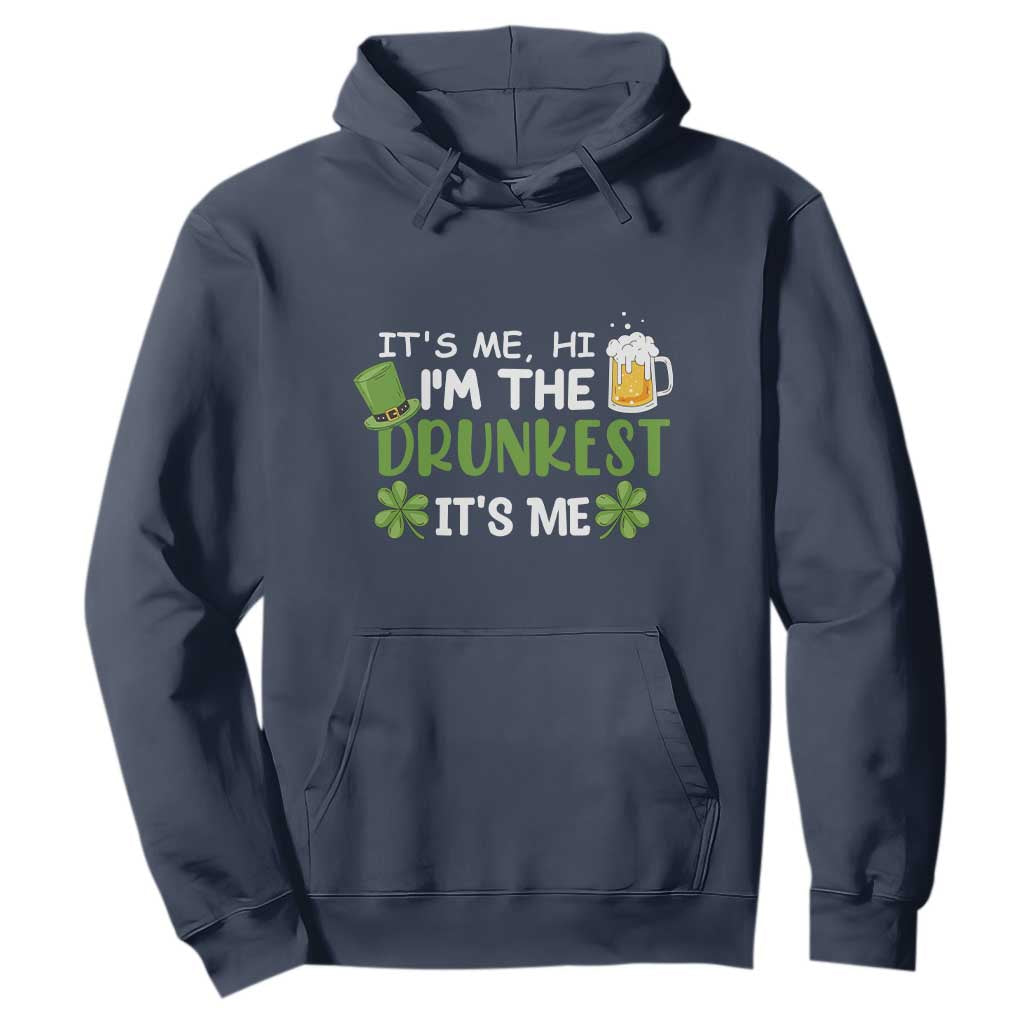 Funny St. Patricks Day Drinking Hoodie It's Me Hi I'm The Drunkest Beers Lovers TS02 Navy Printyourwear