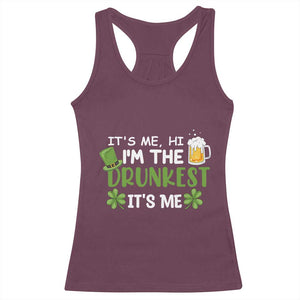Funny St Patricks Day Drinking Racerback Tank Top It's Me Hi I'm The Drunkest Beers Lovers TS02 Maroon Print Your Wear
