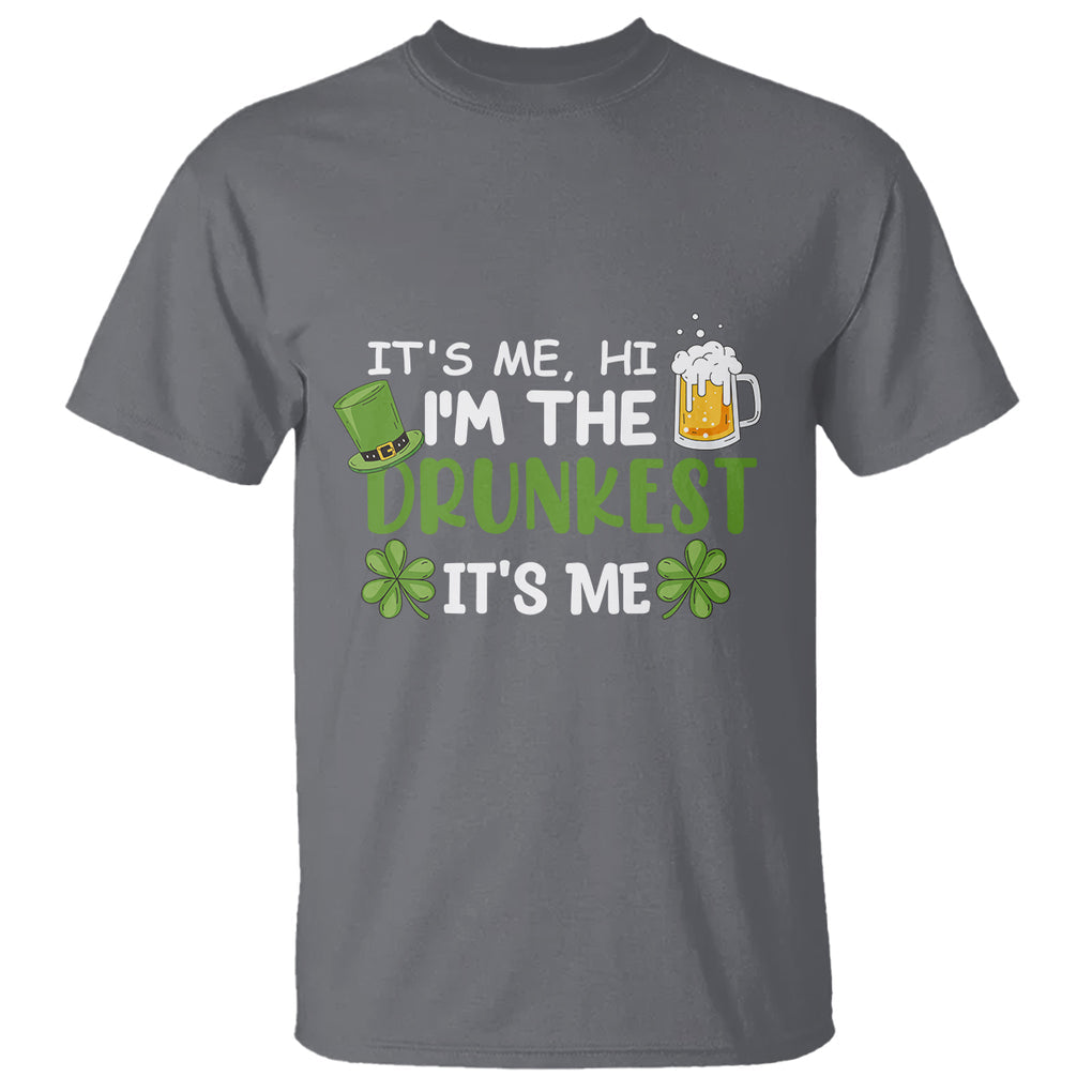 Funny St. Patricks Day Drinking T Shirt It's Me Hi I'm The Drunkest Beers Lovers TS02 Charcoal Printyourwear