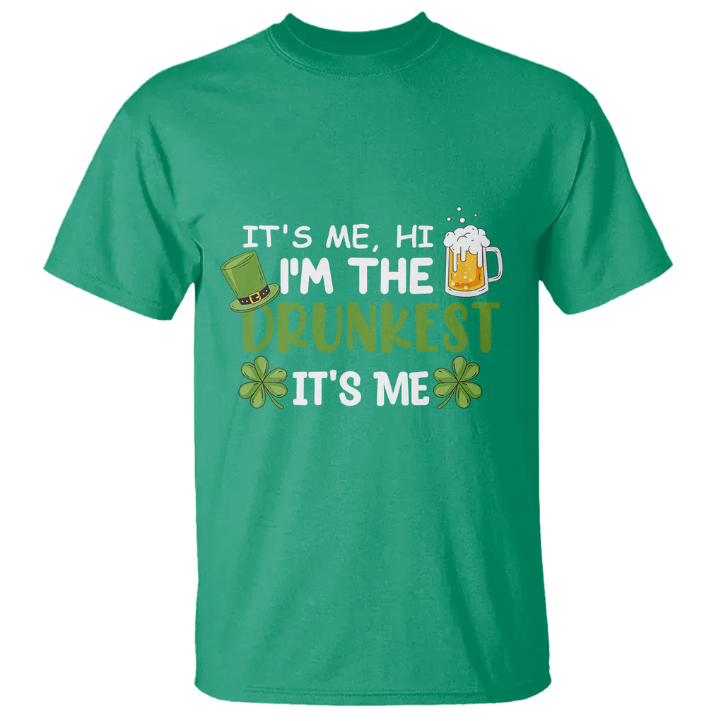 Funny St. Patricks Day Drinking T Shirt It's Me Hi I'm The Drunkest Beers Lovers TS02 Irish Green Printyourwear