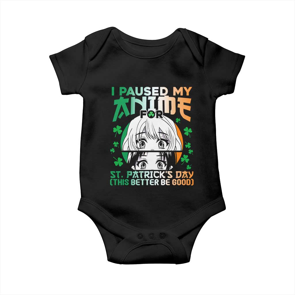 Funny I Paused My Anime To Celebrate St Patricks Day Baby Onesie TS02 Black Print Your Wear