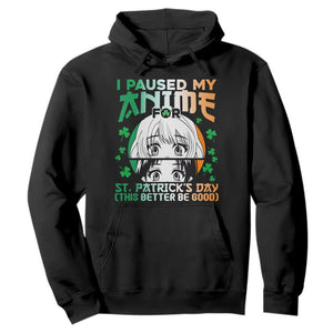Funny I Paused My Anime To Celebrate St Patrick's Day Hoodie TS02 Black Printyourwear